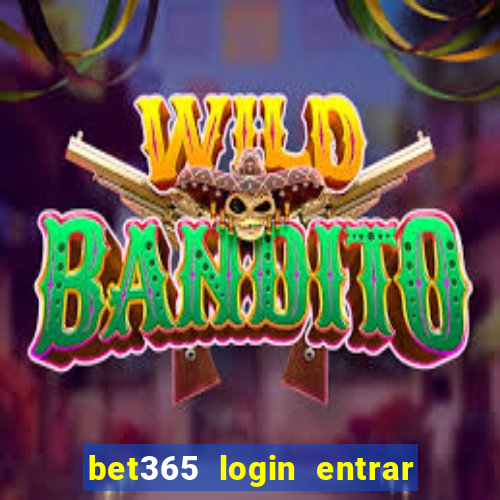 bet365 login entrar agora direto